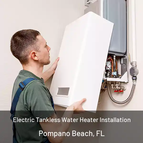  Electric Tankless Water Heater Installation Pompano Beach, FL