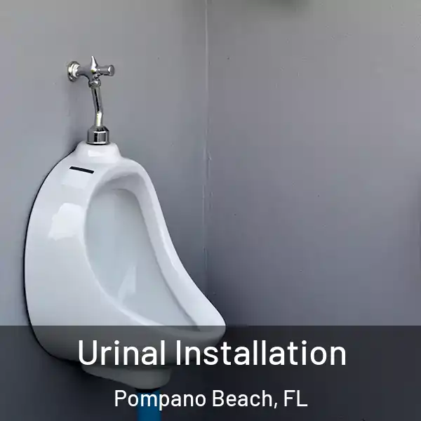  Urinal Installation Pompano Beach, FL