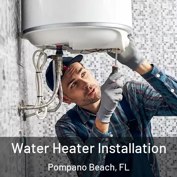  Water Heater Installation Pompano Beach, FL