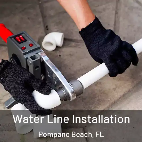  Water Line Installation Pompano Beach, FL